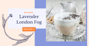 Lavender London Fog recipe by Monica Shallow of Methow Valley Lavender
