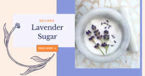 Lavender sugar recipe by Monica Shallow of Methow Valley Lavender.